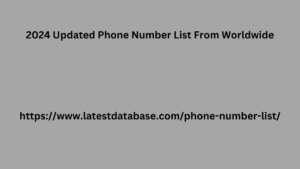 2024 Updated Phone Number List From Worldwide